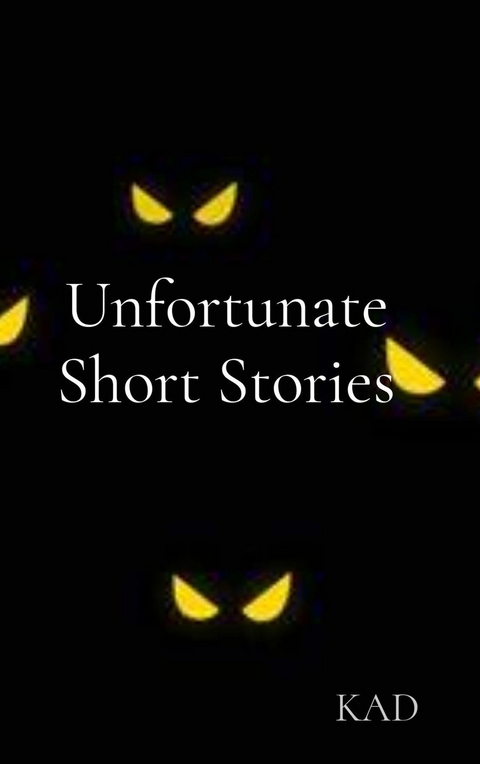 Unfortunate Short Stories -  Kad