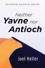 Neither Yavne nor Antioch -  Joel Heller