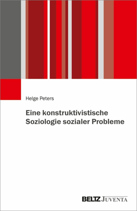 Eine konstruktivistische Soziologie sozialer Probleme -  Helge Peters