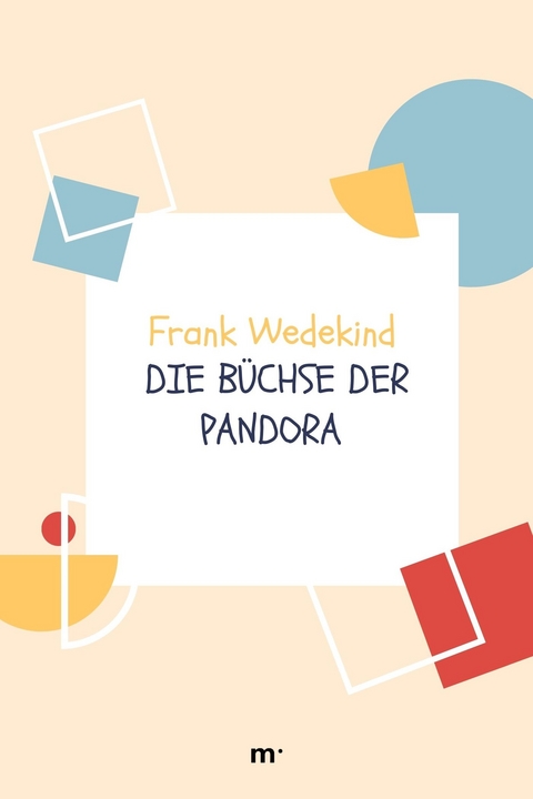 Die Büchse der Pandora - Frank Wedekind