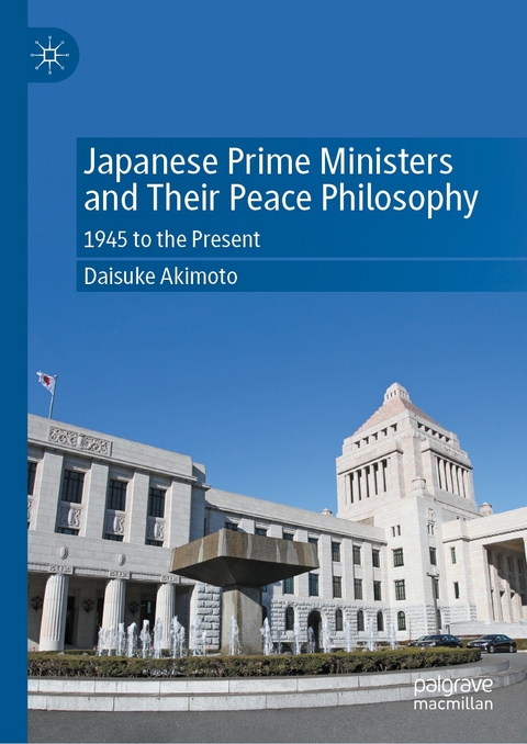 Japanese Prime Ministers and Their Peace Philosophy -  Daisuke Akimoto