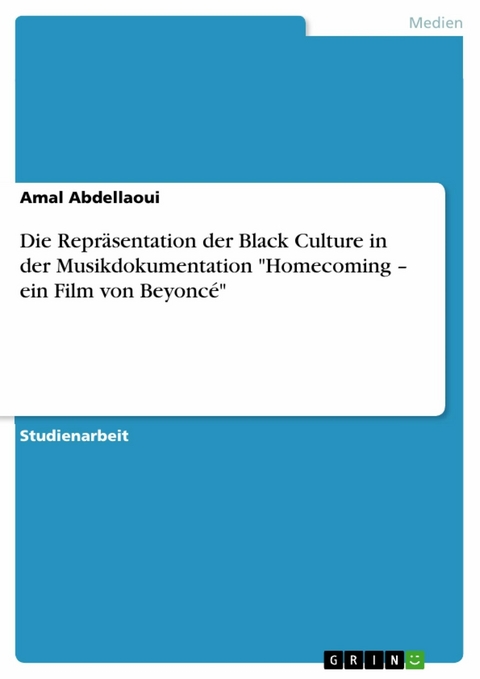 Die Repräsentation der Black Culture in der Musikdokumentation "Homecoming – ein Film von Beyoncé" - Amal Abdellaoui