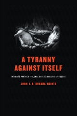 Tyranny Against Itself -  John I. B. Bhadra-Heintz