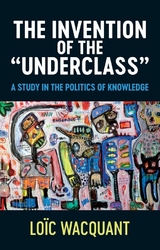 The Invention of the 'Underclass' - Loïc Wacquant