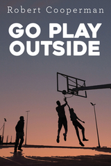 Go Play Outside -  Robert Cooperman