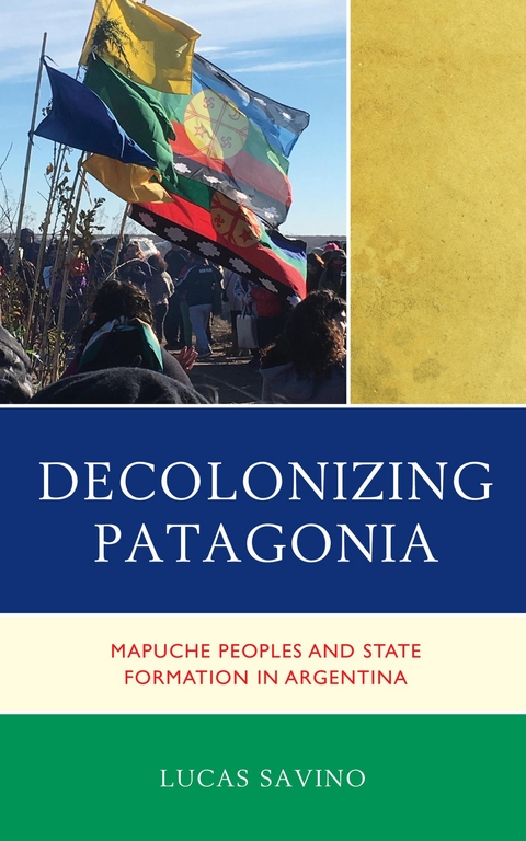 Decolonizing Patagonia -  Lucas Savino