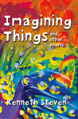 Imagining Things and other poems -  Kenneth Steven