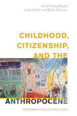 Childhood, Citizenship, and the Anthropocene -  Eloise Florence,  Anna Hickey-Moody,  Linda Knight