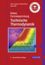 Kleine Formelsammlung Technische Thermodynamik - Hans-Joachim Kretzschmar, Ingo Kraft