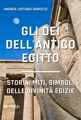 Gli dei dell'Antico Egitto - Andrea Lattanzi Barcelò