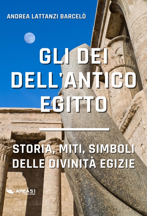 Gli dei dell'Antico Egitto - Andrea Lattanzi Barcelò