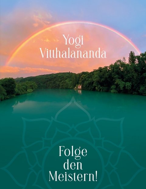 Folge den Meistern! - Yogi Vitthalananda