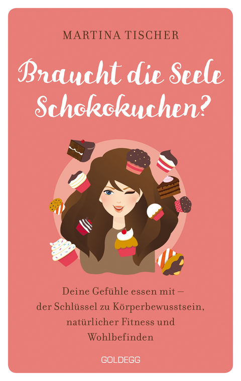 Braucht die Seele Schokokuchen? Gefühle essen mit - der Schlüssel zu Körperbewusstsein, natürlicher Fitness und Wohlbefinden. Ursachen von Übergewicht auf emotionaler Ebene erkennen und auflösen. -  Martina Tischer