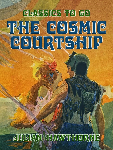 The Cosmic Courtship -  Julian Hawthorne