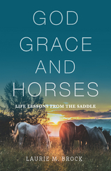 God, Grace, and Horses - Laurie M. Brock