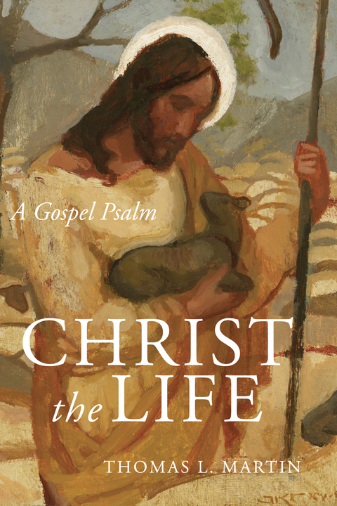 Christ the Life - Thomas L. Martin