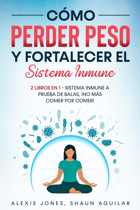 Cómo Perder Peso y Fortalecer el Sistema Inmune - Alexis Jones