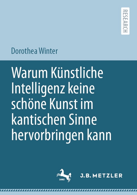 Warum Künstliche Intelligenz keine schöne Kunst im kantischen Sinne hervorbringen kann - Dorothea Winter