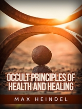 Occult Principles of Health and Healing - Max Heindel