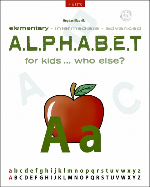 Elementary Alphabet : Elementary Alphabet for kids ... who else? -  Bogdan Kladnik
