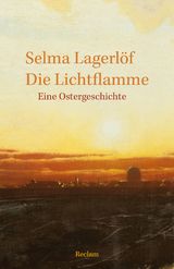 Die Lichtflamme. Eine Ostergeschichte - Selma Lagerlöf