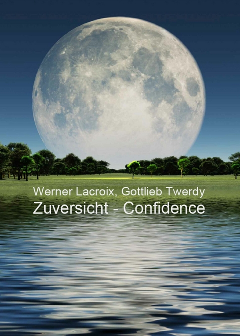 Zuversicht - Confidence -  Gottlieb Twerdy,  Werner Lacroix