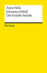 Die Familie Selicke. Drama in drei Aufzügen - Arno Holz, Johannes Schlaf