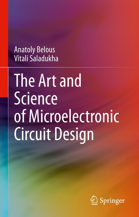 The Art and Science of Microelectronic Circuit Design -  Anatoly Belous,  Vitali Saladukha