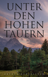 Unter den Hohen Tauern - Arthur Achleitner