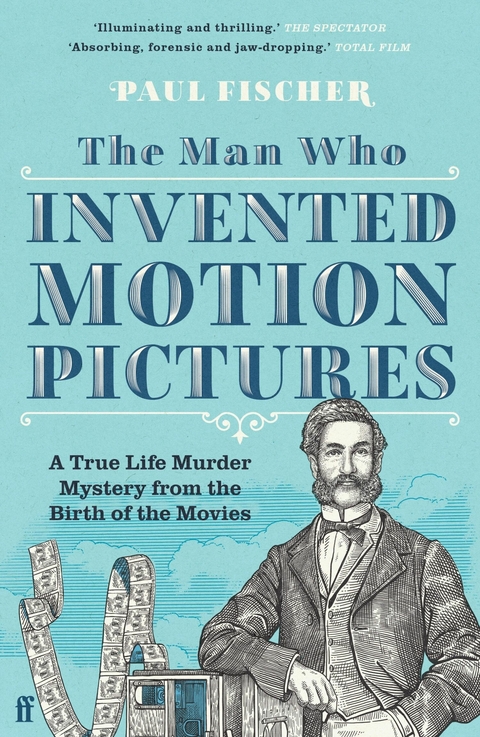 Man Who Invented Motion Pictures -  Paul Fischer