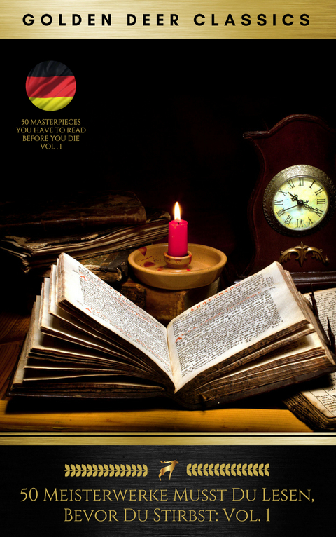 50 Meisterwerke Musst Du Lesen, Bevor Du Stirbst: Vol. 1 (Golden Deer Classics) -  Voltaire, Golden Deer Classics, Johann Wolfgang Von Goethe, Joseph Von Eichendorff, Mary Shelley, Sir Walter Scott, Honoré de Balzac, Jonathan Swift,  Stendhal, Franz Kafka, James Fenimore Cooper, Edgar Allan Poe, Nikolai Gogol, Charles Dickens, Charlotte Brontë, Alexandre Dumas, Arthur Schopenhauer, Nathaniel Hawthorne, Christian Johann Heinrich Heine, Herman Melville, Gustave Flaubert, Iwan Alexandrowitsch Gontscharow, Fyodor Dostoyevsky, Lewis Carroll, Jules Verne, Emile Zola, Friedrich Nietzsche, Guy de Maupassant, Mark Twain,  Molière, Robert Louis Stevenson, Karl May, Rudyard Kipling, Theodore Fontane, Joseph Conrad, Dietrich Theden, Arthur Schnitzler, August Strindberg, Oscar Wilde, Robert Musil, Stefan Zweig, Joseph Roth, Kurt Tucholsky