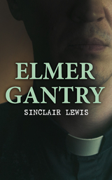 Elmer Gantry - Sinclair Lewis