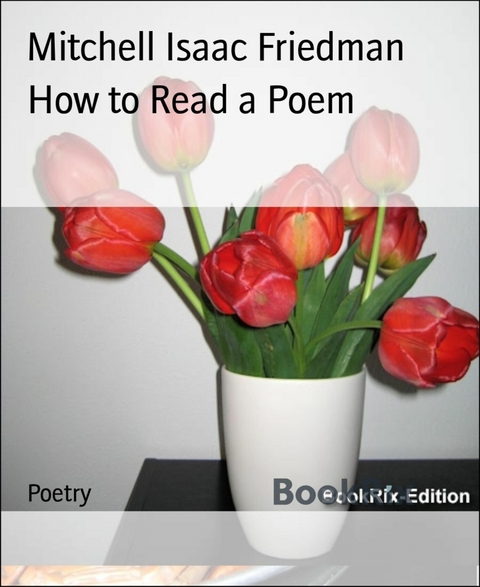How to Read a Poem - Mitchell Isaac Friedman