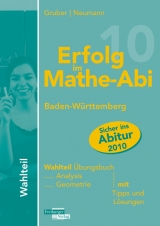 Erfolg im Mathe-Abi Baden-Württemberg Wahlteil - Gruber, Helmut; Neumann, Robert