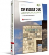 Die Kunst der Architekturfotografie - Martin Timm