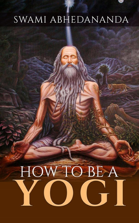 How to be a Yogi - Swâmi Abhedânanda