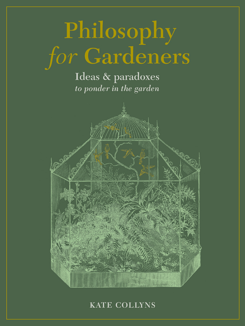 Philosophy for Gardeners -  Kate Collyns