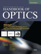 Handbook of Optics, Third Edition Volume II: Design, Fabrication and Testing, Sources and Detectors, Radiometry and Photometry - Bass, Michael; DeCusatis, Casimer; Enoch, Jay; Lakshminarayanan, Vasudevan; Li, Guifang