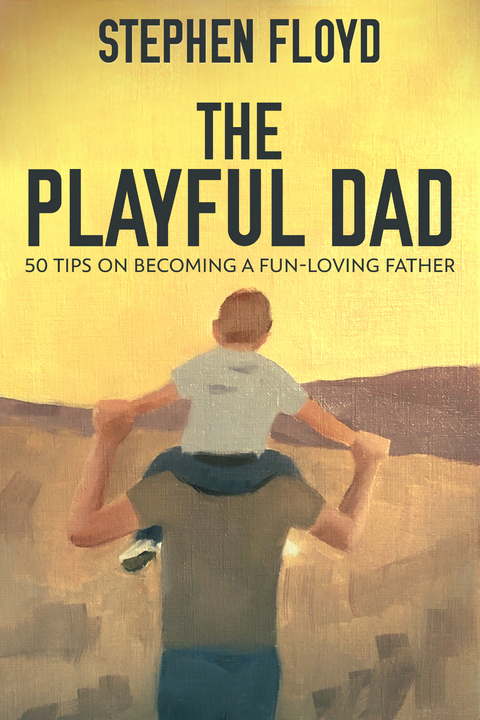 The Playful Dad - Stephen Floyd