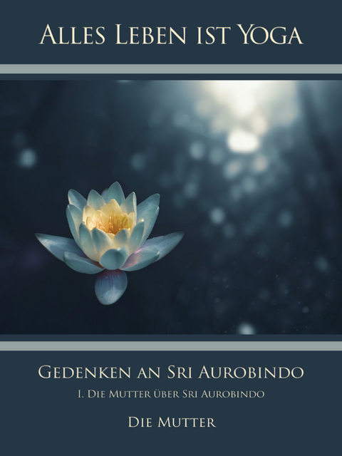 Gedenken an Sri Aurobindo (1) - Die (d.i. Mira Alfassa) Mutter