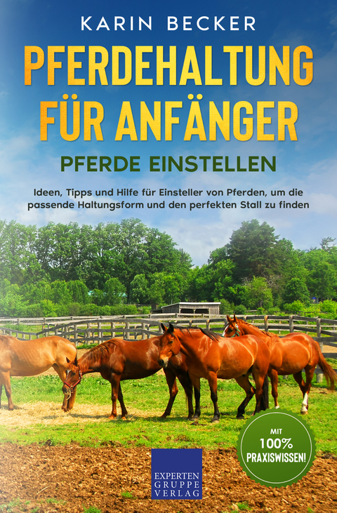 Pferdehaltung für Anfänger: Pferde Einstellen - Karin Becker