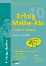 Erfolg im Mathe-Abi 2010 Nordrhein-Westfalen Prüfungsaufgaben Leistungskurs TR/GTR - Gruber, Helmut; Neumann, Robert; Kowalski, Gregor