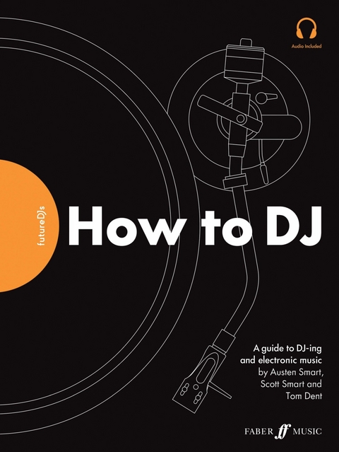 FutureDJs: How to DJ - AUSTEN SMART, Scott Smart, Tom Dent