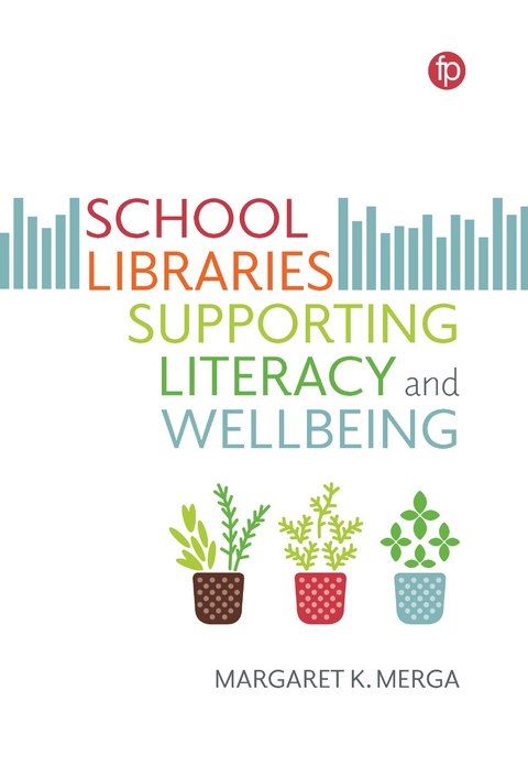 School Libraries Supporting Literacy and Wellbeing - Margaret K. Merga