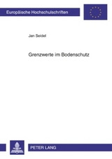 Grenzwerte im Bodenschutz - Jan Seidel