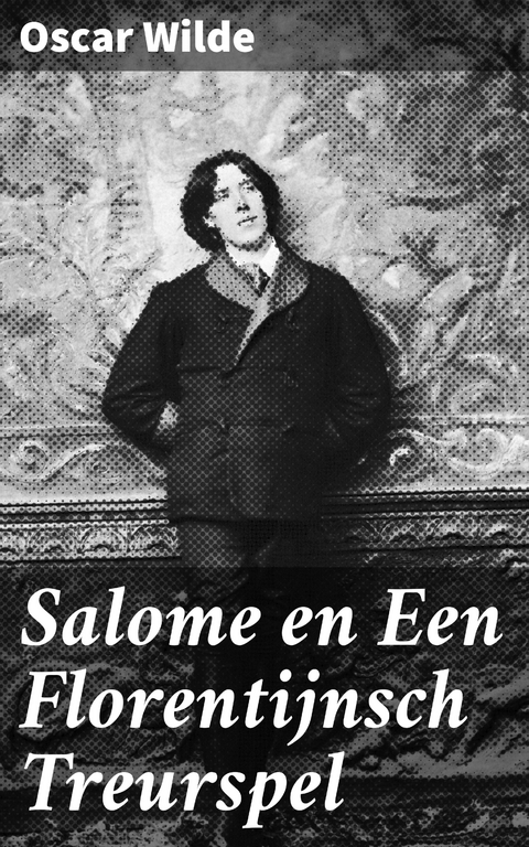 Salome en Een Florentijnsch Treurspel - Oscar Wilde