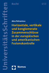 Horizontale, vertikale und konglomerate Zusammenschlüsse in der europäischen und amerikanischen Fusionskontrolle - Alex Petrasincu