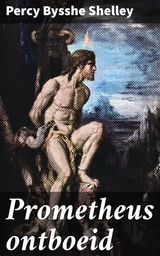 Prometheus ontboeid - Percy Bysshe Shelley