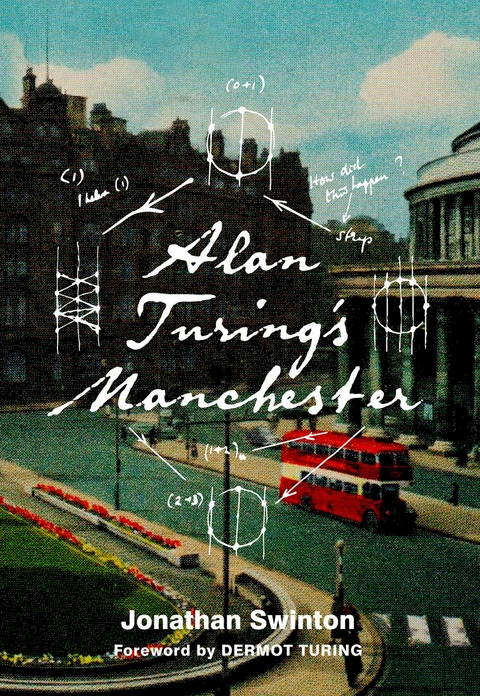 Alan Turing's Manchester -  Jonathan Swinton