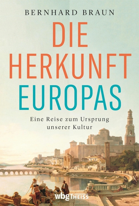 Die Herkunft Europas -  Bernhard Braun